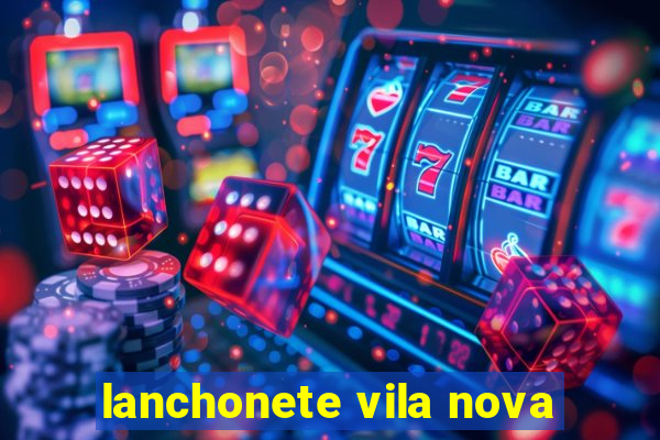 lanchonete vila nova