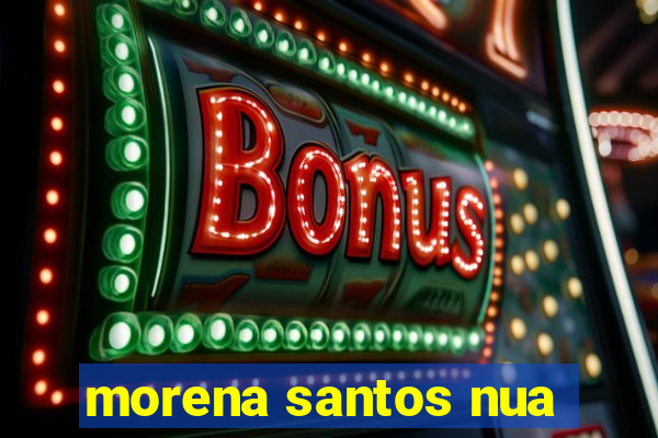 morena santos nua