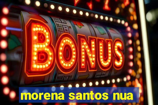 morena santos nua