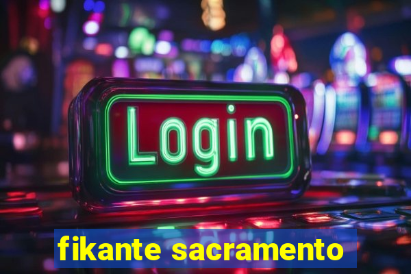 fikante sacramento
