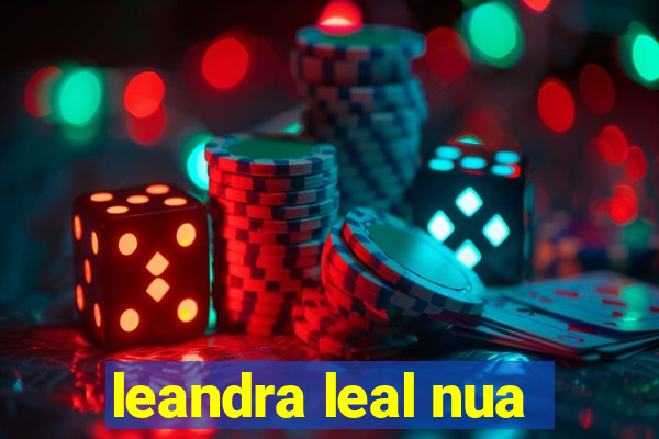leandra leal nua