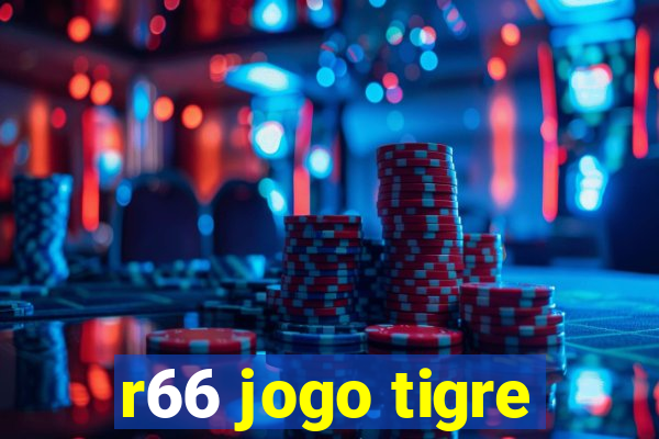 r66 jogo tigre