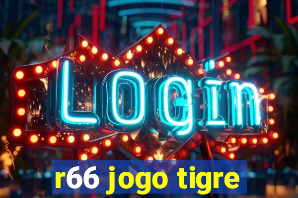 r66 jogo tigre