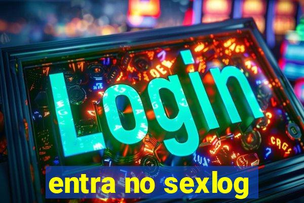 entra no sexlog