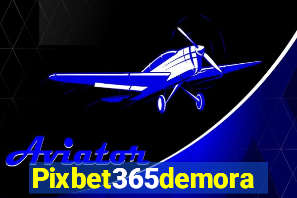 Pixbet365demora
