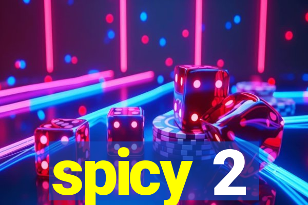 spicy 2