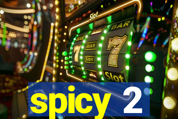 spicy 2