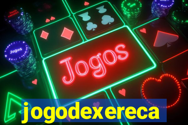 jogodexereca