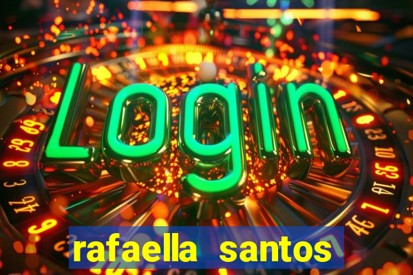 rafaella santos altura e peso