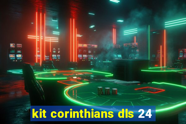 kit corinthians dls 24