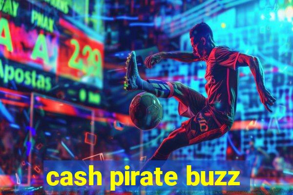 cash pirate buzz