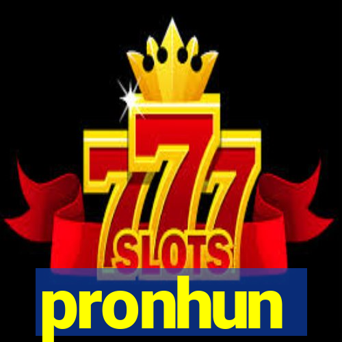 pronhun