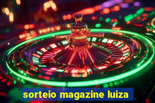 sorteio magazine luiza