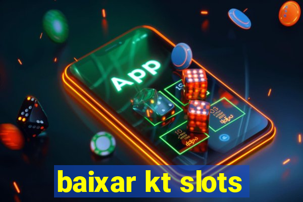baixar kt slots