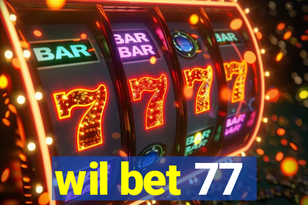 wil bet 77