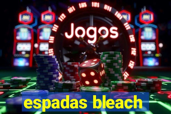 espadas bleach