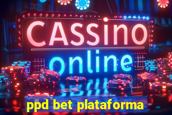 ppd bet plataforma