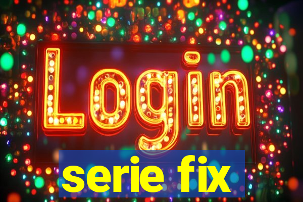 serie fix