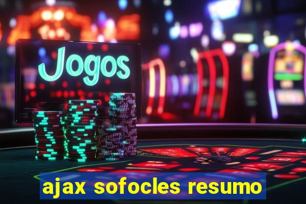 ajax sofocles resumo