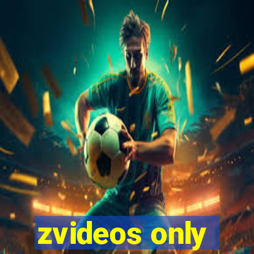 zvideos only