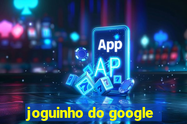 joguinho do google