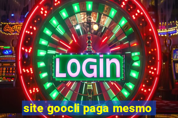 site goocli paga mesmo