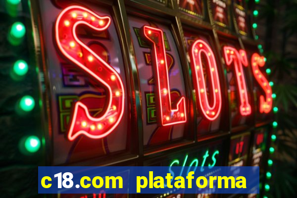 c18.com plataforma de jogos