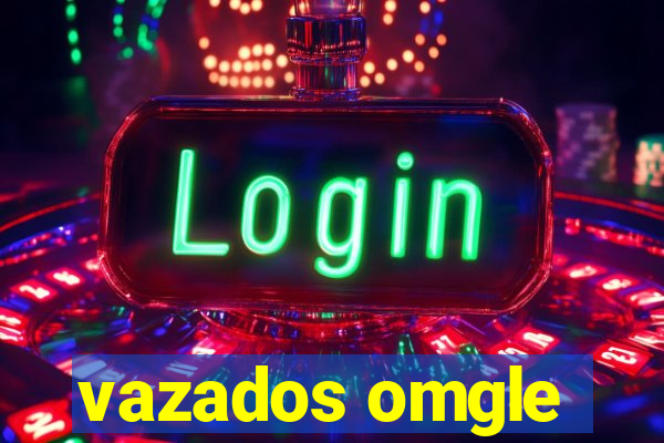 vazados omgle