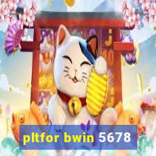 pltfor bwin 5678