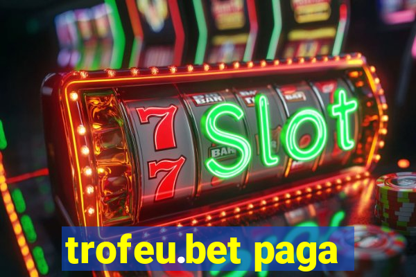 trofeu.bet paga
