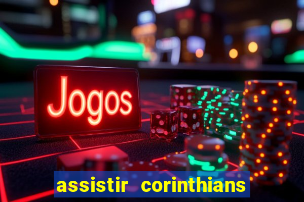 assistir corinthians futebol play hd