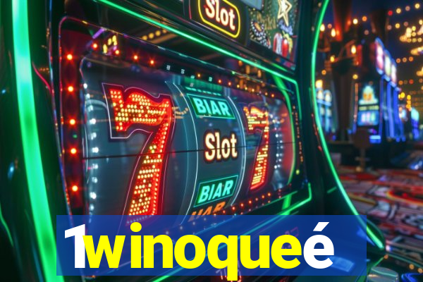 1winoqueé