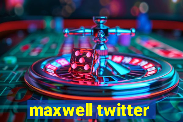 maxwell twitter