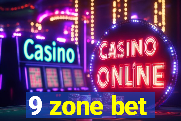 9 zone bet