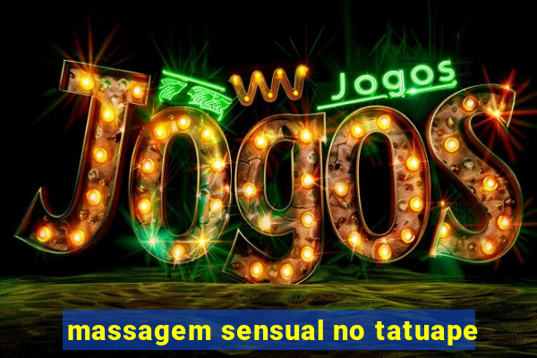massagem sensual no tatuape