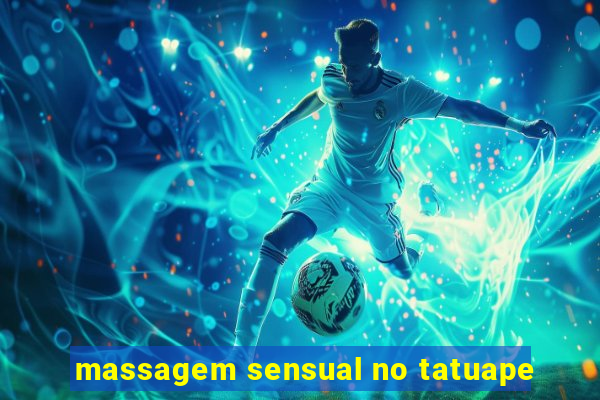massagem sensual no tatuape