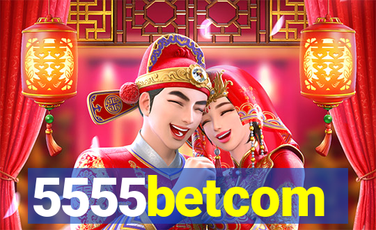 5555betcom
