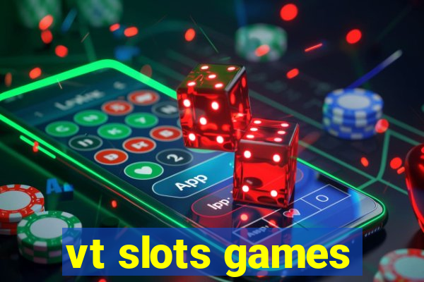 vt slots games
