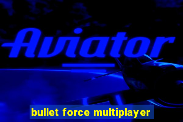 bullet force multiplayer