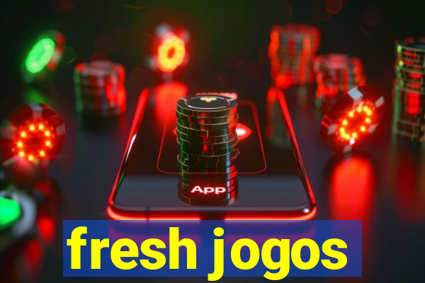 fresh jogos