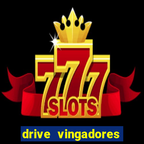 drive vingadores guerra infinita