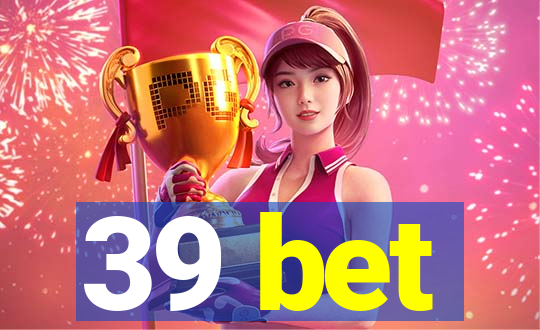 39 bet