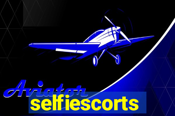 selfiescorts