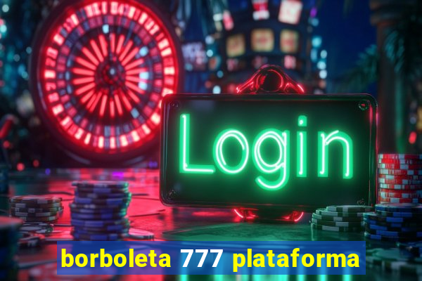 borboleta 777 plataforma
