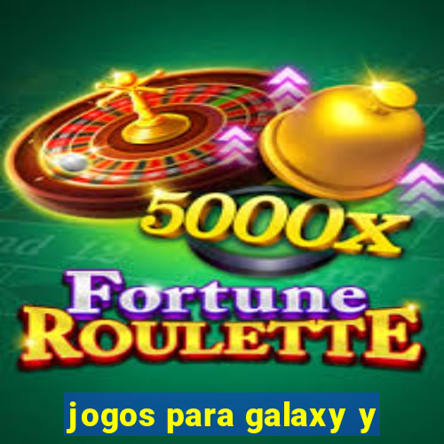 jogos para galaxy y