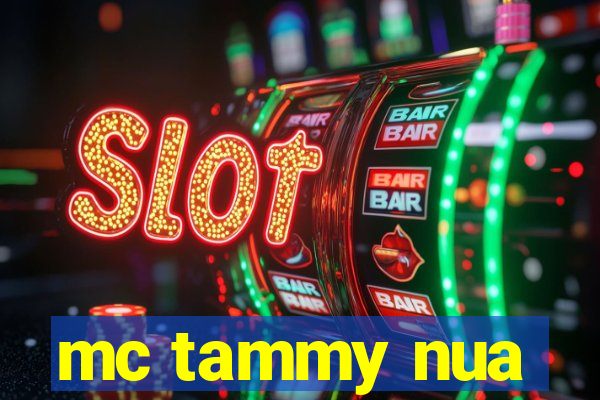 mc tammy nua