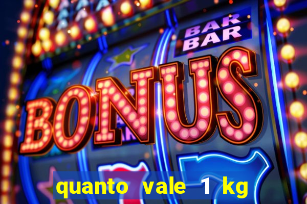 quanto vale 1 kg de lacre de latinha 2024