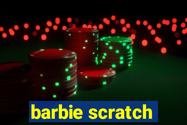 barbie scratch