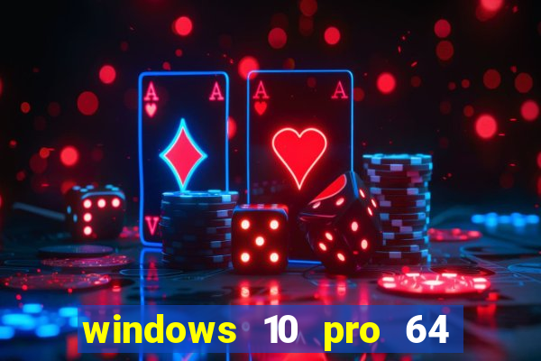 windows 10 pro 64 bits iso