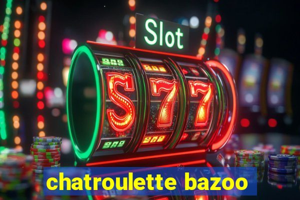 chatroulette bazoo